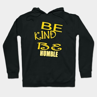 Be Kind Be Humble Hoodie